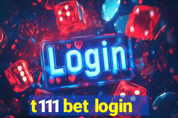 t111 bet login